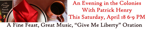 An Evening in the Colonies with Patrick Henry -- THIS SATURDAY NIGHT
